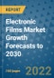 Electronic Films Market Growth Forecasts to 2030 - Product Image