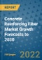 Concrete Reinforcing Fiber Market Growth Forecasts to 2030 - Product Image