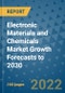 Electronic Materials and Chemicals Market Growth Forecasts to 2030 - Product Image