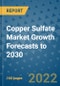 Copper Sulfate Market Growth Forecasts to 2030 - Product Image