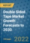 Double Sided Tape Market Growth Forecasts to 2030 - Product Image