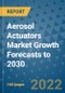 Aerosol Actuators Market Growth Forecasts to 2030 - Product Image