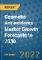 Cosmetic Antioxidants Market Growth Forecasts to 2030 - Product Image