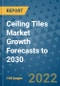 Ceiling Tiles Market Growth Forecasts to 2030 - Product Image