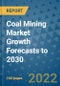 Coal Mining Market Growth Forecasts to 2030 - Product Image
