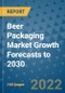 Beer Packaging Market Growth Forecasts to 2030 - Product Image