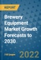 Brewery Equipment Market Growth Forecasts to 2030 - Product Image