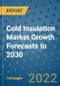 Cold Insulation Market Growth Forecasts to 2030 - Product Thumbnail Image