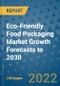 Eco-Friendly Food Packaging Market Growth Forecasts to 2030 - Product Image
