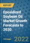 Epoxidized Soybean Oil Market Growth Forecasts to 2030 - Product Image