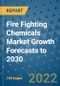 Fire Fighting Chemicals Market Growth Forecasts to 2030 - Product Image