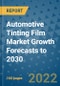 Automotive Tinting Film Market Growth Forecasts to 2030 - Product Image