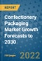 Confectionery Packaging Market Growth Forecasts to 2030 - Product Image