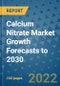 Calcium Nitrate Market Growth Forecasts to 2030 - Product Image