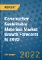 Construction Sustainable Materials Market Growth Forecasts to 2030 - Product Image