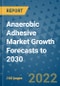 Anaerobic Adhesive Market Growth Forecasts to 2030 - Product Image