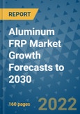 Aluminum FRP Market Growth Forecasts to 2030- Product Image