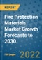 Fire Protection Materials Market Growth Forecasts to 2030 - Product Image