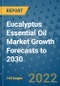 Eucalyptus Essential Oil Market Growth Forecasts to 2030 - Product Image