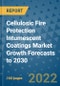Cellulosic Fire Protection Intumescent Coatings Market Growth Forecasts to 2030 - Product Image