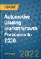Automotive Glazing Market Growth Forecasts to 2030 - Product Image