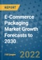 E-Commerce Packaging Market Growth Forecasts to 2030 - Product Image