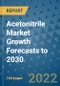 Acetonitrile Market Growth Forecasts to 2030 - Product Image