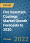 Fire Resistant Coatings Market Growth Forecasts to 2030 - Product Image