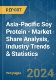 Asia-Pacific Soy Protein - Market Share Analysis, Industry Trends & Statistics, Growth Forecasts 2017 - 2029- Product Image