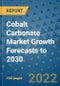 Cobalt Carbonate Market Growth Forecasts to 2030 - Product Image