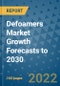 Defoamers Market Growth Forecasts to 2030 - Product Image