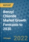 Benzyl Chloride Market Growth Forecasts to 2030 - Product Image