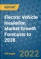 Electric Vehicle Insulation Market Growth Forecasts to 2030 - Product Image