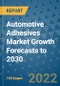 Automotive Adhesives Market Growth Forecasts to 2030 - Product Image