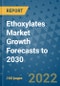 Ethoxylates Market Growth Forecasts to 2030 - Product Image