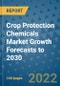 Crop Protection Chemicals Market Growth Forecasts to 2030 - Product Image