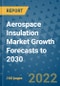 Aerospace Insulation Market Growth Forecasts to 2030 - Product Image