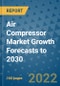 Air Compressor Market Growth Forecasts to 2030 - Product Image