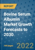 Bovine Serum Albumin Market Growth Forecasts to 2030- Product Image