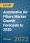 Automotive Air Filters Market Growth Forecasts to 2030 - Product Thumbnail Image