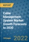 Cable Management System Market Growth Forecasts to 2030 - Product Image