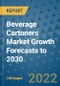 Beverage Cartoners Market Growth Forecasts to 2030 - Product Image