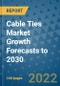 Cable Ties Market Growth Forecasts to 2030 - Product Image