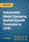 Automotive Metal Stamping Market Growth Forecasts to 2030 - Product Thumbnail Image