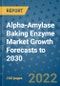 Alpha-Amylase Baking Enzyme Market Growth Forecasts to 2030 - Product Image