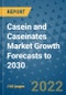 Casein and Caseinates Market Growth Forecasts to 2030 - Product Image