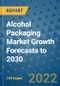 Alcohol Packaging Market Growth Forecasts to 2030 - Product Image