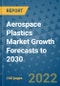 Aerospace Plastics Market Growth Forecasts to 2030 - Product Image