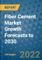 Fiber Cement Market Growth Forecasts to 2030 - Product Image