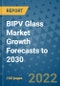 BIPV Glass Market Growth Forecasts to 2030 - Product Thumbnail Image